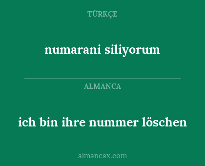 ich bin ihre nummer löschen - numarani siliyorum