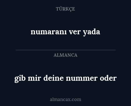 numaranı ver yada - gib mir deine nummer oder