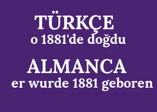 o+1881%27de+do%C4%9Fdu-er+wurde+1881+geboren.png