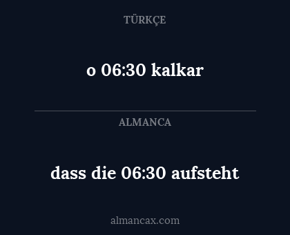 dass die 06:30 aufsteht - o 06:30 kalkar