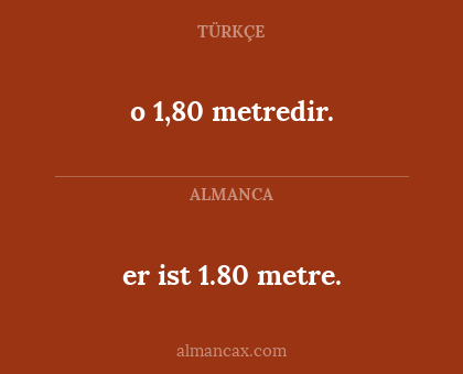 er ist 1.80 metre. - o 1,80 metredir.