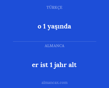 er ist 1 jahr alt - o 1 yaşında