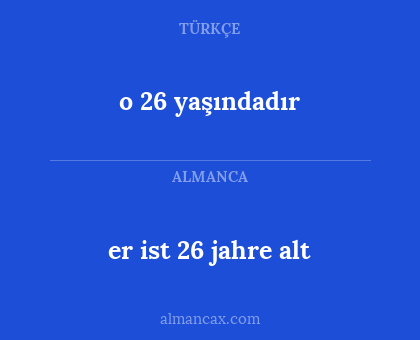o 26 yaşındadır - er ist 26 jahre alt