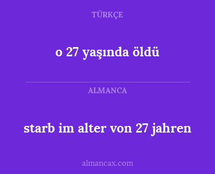 starb im alter von 27 jahren - o 27 yaşında öldü