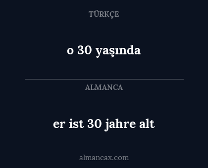 o 30 yaşında - er ist 30 jahre alt