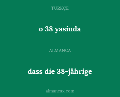 dass die 38-jährige - o 38 yasinda