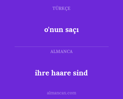 o'nun saçı - ihre haare sind