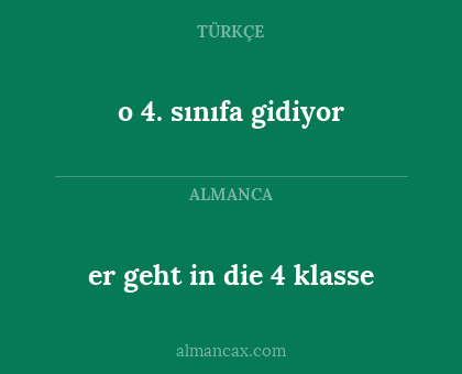 o 4. sınıfa gidiyor - er geht in die 4 klasse