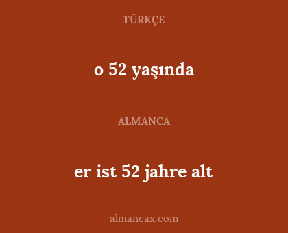 o 52 yaşında - er ist 52 jahre alt