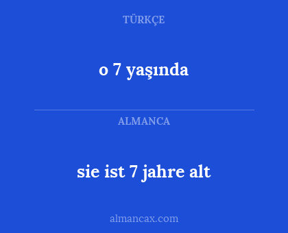o 7 yaşında - sie ist 7 jahre alt