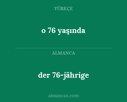 der 76-jährige - o 76 yaşında