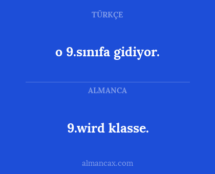 o 9.sınıfa gidiyor. - 9.wird klasse.