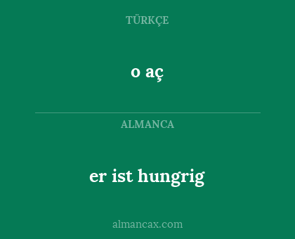 er ist hungrig - o aç
