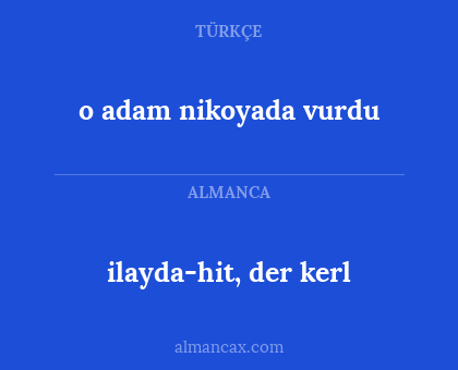 o adam nikoyada vurdu - ilayda-hit, der kerl