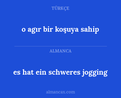 o agır bir koşuya sahip - es hat ein schweres jogging