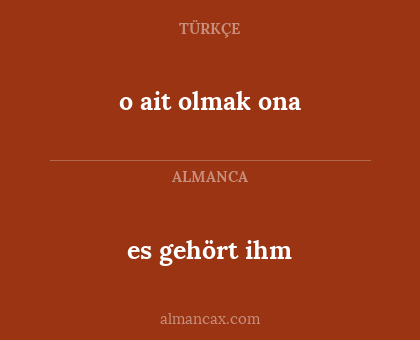 o ait olmak ona - es gehört ihm