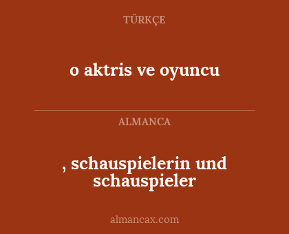 , schauspielerin und schauspieler - o aktris ve oyuncu