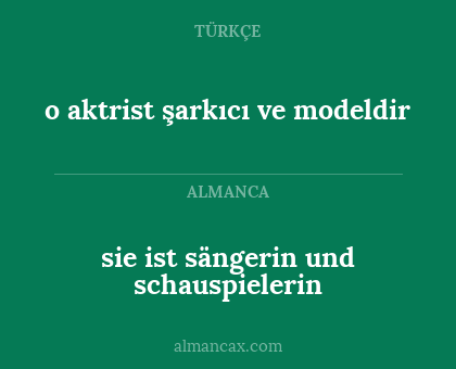 o aktrist şarkıcı ve modeldir - sie ist sängerin und schauspielerin