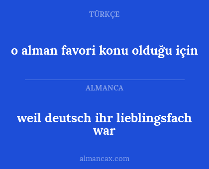 weil deutsch ihr lieblingsfach war - o alman favori konu olduğu için