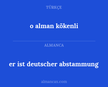 o alman kökenli - er ist deutscher abstammung