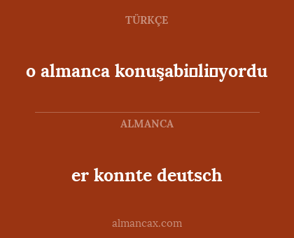 er konnte deutsch - o almanca konuşabi̇li̇yordu