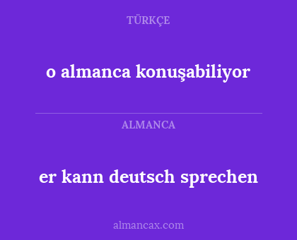 er kann deutsch sprechen - o almanca konuşabiliyor