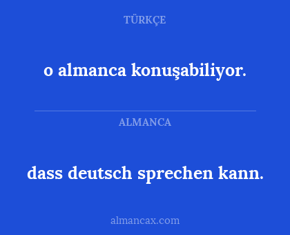 o almanca konuşabiliyor. - dass deutsch sprechen kann.