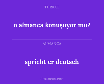 o almanca konuşuyor mu? - spricht er deutsch