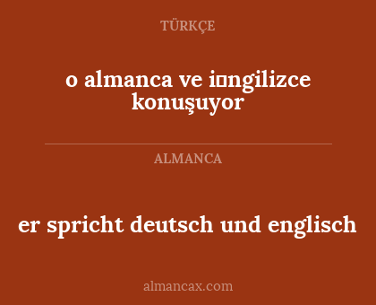 er spricht deutsch und englisch - o almanca ve i̇ngilizce konuşuyor