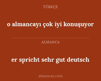o almancayı çok iyi konuşuyor - er spricht sehr gut deutsch
