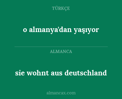 sie wohnt aus deutschland - o almanya'dan yaşıyor