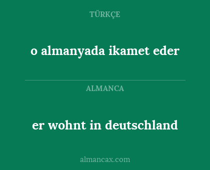 er wohnt in deutschland - o almanyada ikamet eder