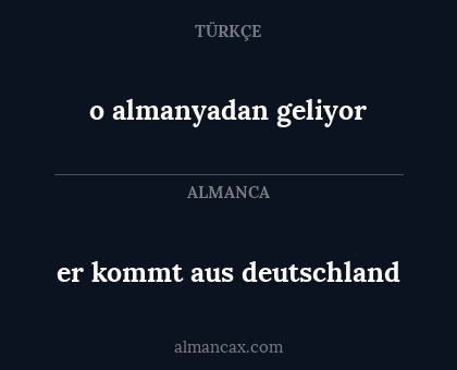 o almanyadan geliyor - er kommt aus deutschland