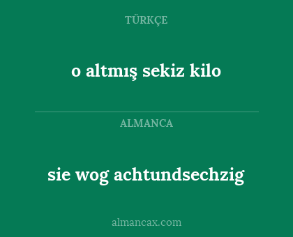 sie wog achtundsechzig - o altmış sekiz kilo