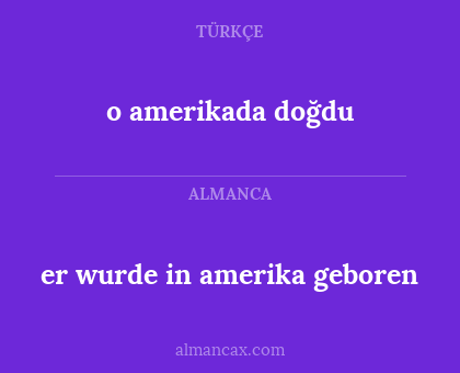 o amerikada doğdu - er wurde in amerika geboren
