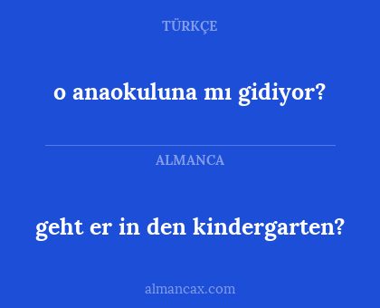 o anaokuluna mı gidiyor? - geht er in den kindergarten?