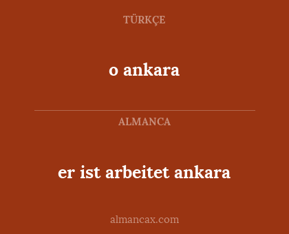 o ankara - er ist arbeitet ankara