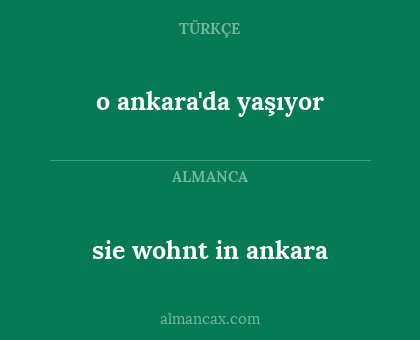sie wohnt in ankara - o ankara'da yaşıyor