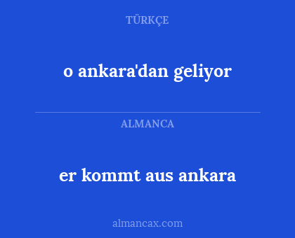 er kommt aus ankara - o ankara'dan geliyor