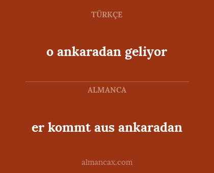 er kommt aus ankaradan - o ankaradan geliyor