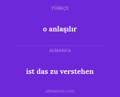 o anlaşılır - ist das zu verstehen