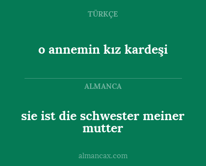 sie ist die schwester meiner mutter - o annemin kız kardeşi