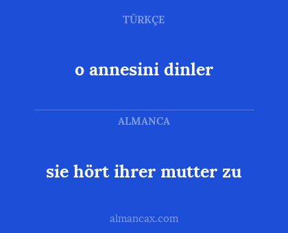 sie hört ihrer mutter zu - o annesini dinler