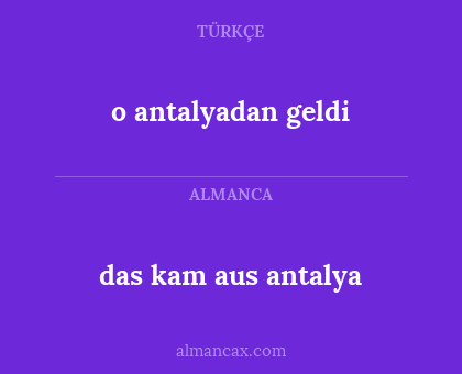 das kam aus antalya - o antalyadan geldi