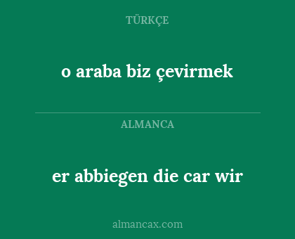 er abbiegen die car wir - o araba biz çevirmek