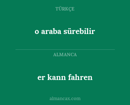 o araba sürebilir - er kann fahren