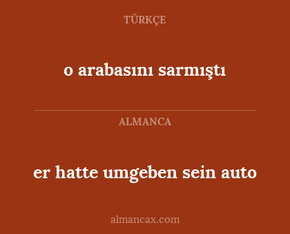 o arabasını sarmıştı - er hatte umgeben sein auto