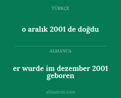 er wurde im dezember 2001 geboren - o aralık 2001 de doğdu