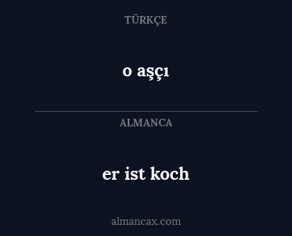 er ist koch - o aşçı