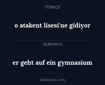 er geht auf ein gymnasium - o atakent lisesi'ne gidiyor